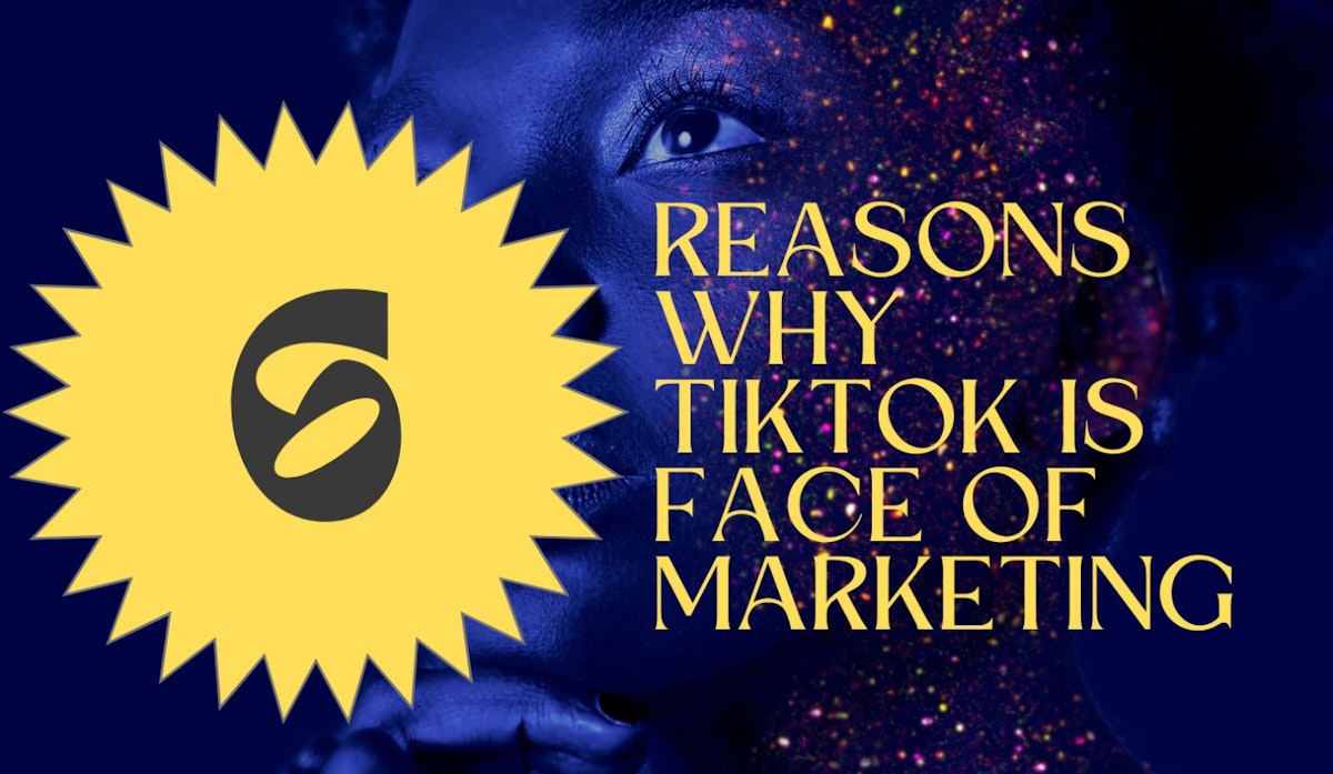 featured image - 6 Reasons Why TikTok Is The Face Of Marketing