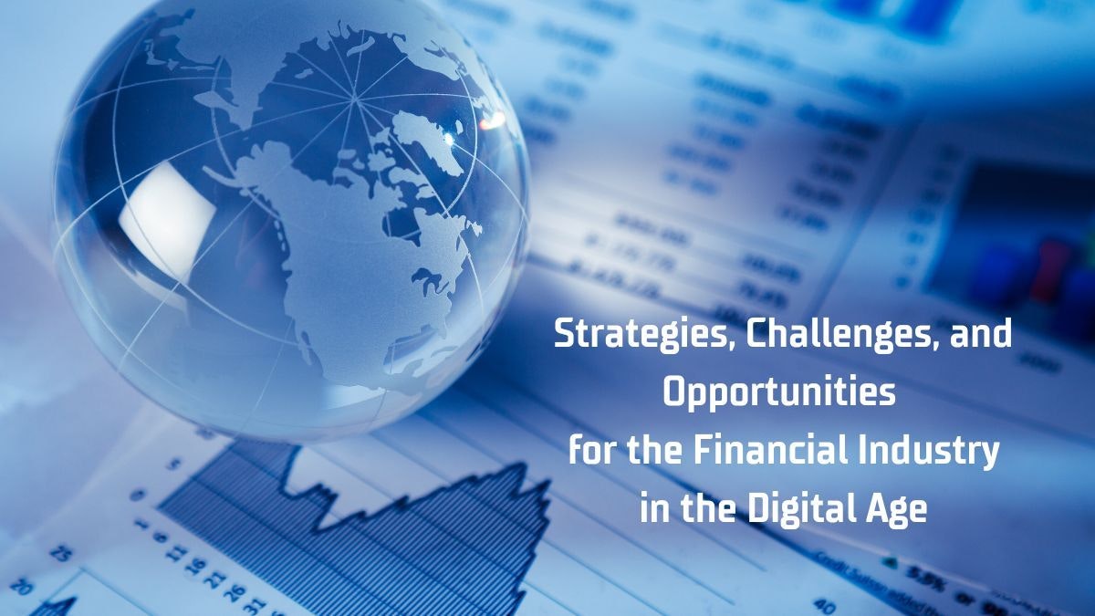 featured image - Strategies, Challenges, and Opportunities for the Financial Industry in the Digital Age