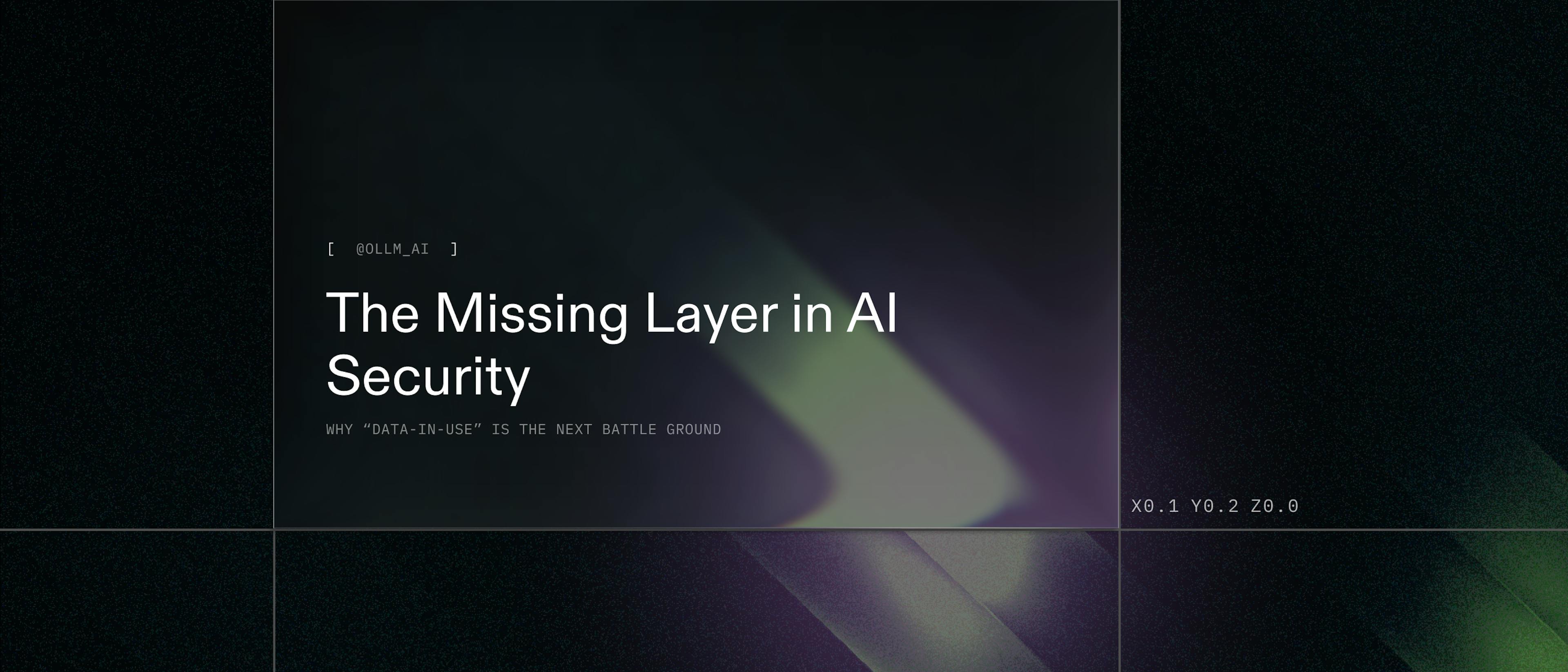 featured image - The Missing Layer in AI Security: Why "Data-in-Use" Is the Next Battleground