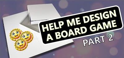 /assist-me-in-designing-a-board-game-part-2 feature image