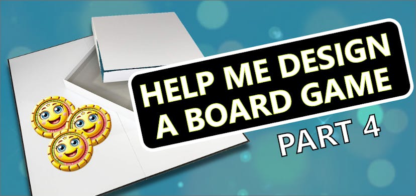 /assist-me-in-designing-a-board-game-part-4 feature image