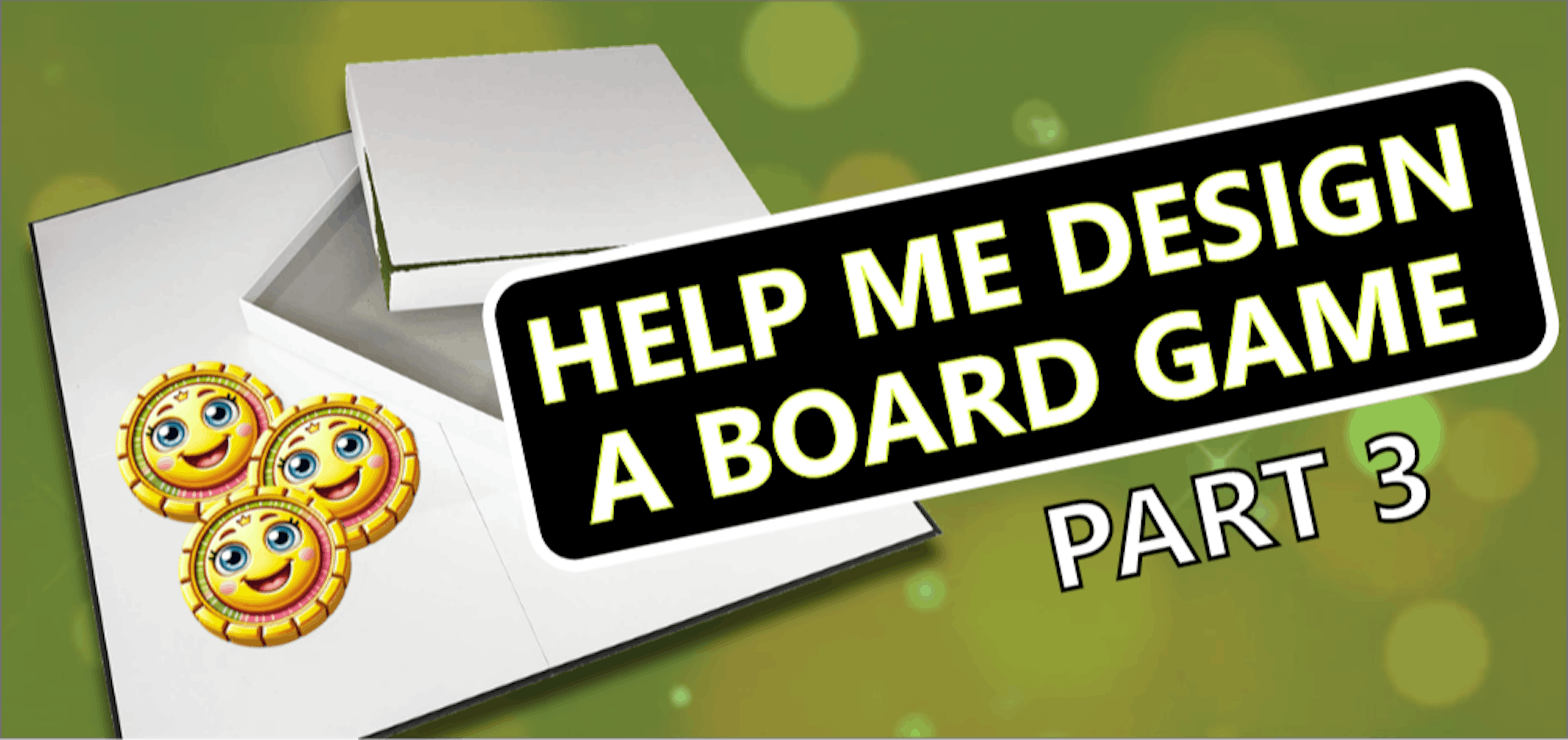 /assist-me-in-designing-a-board-game-part-3 feature image