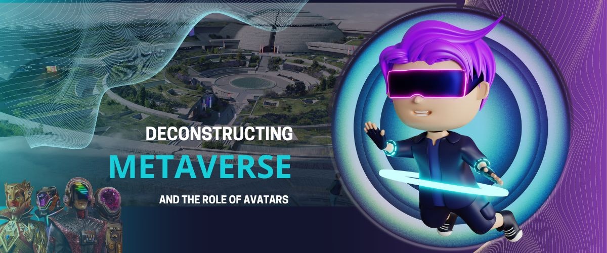 featured image - Deconstructing the Metaverse and the Role of Avatars 