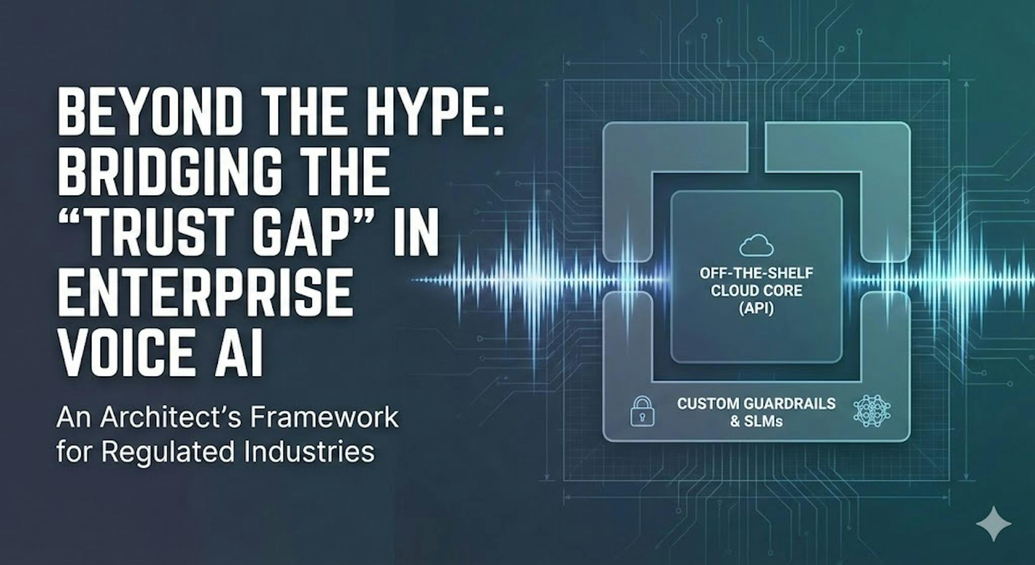 featured image - Beyond the Hype: Why a “Trust Gap” Forced My Custom Voice AI Architecture