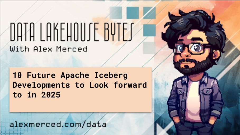 10 Reasons Why Apache Iceberg Will Dominate Data Lakehouses in 2025