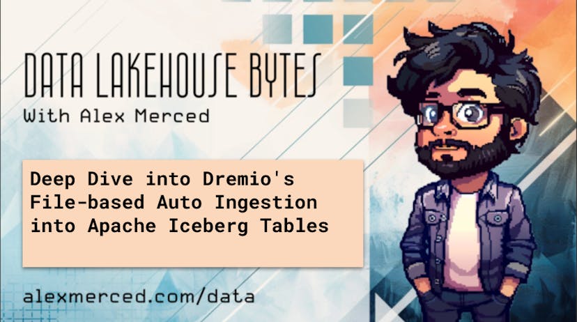/deep-dive-into-dremios-file-based-auto-ingestion-into-apache-iceberg-tables feature image