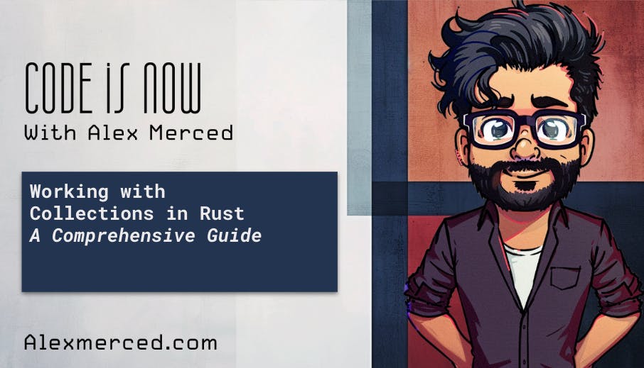 Working with Collections in Rust | A Comprehensive Guide