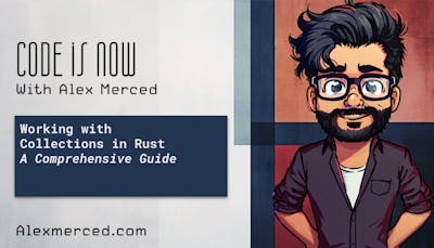 /working-with-collections-in-rust-or-a-comprehensive-guide feature image