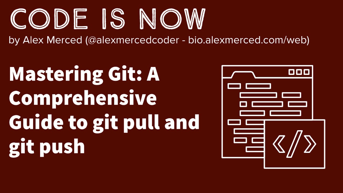 featured image - Mastering Git: To Git Pull and Git Push - An Easy-to-Follow Guide