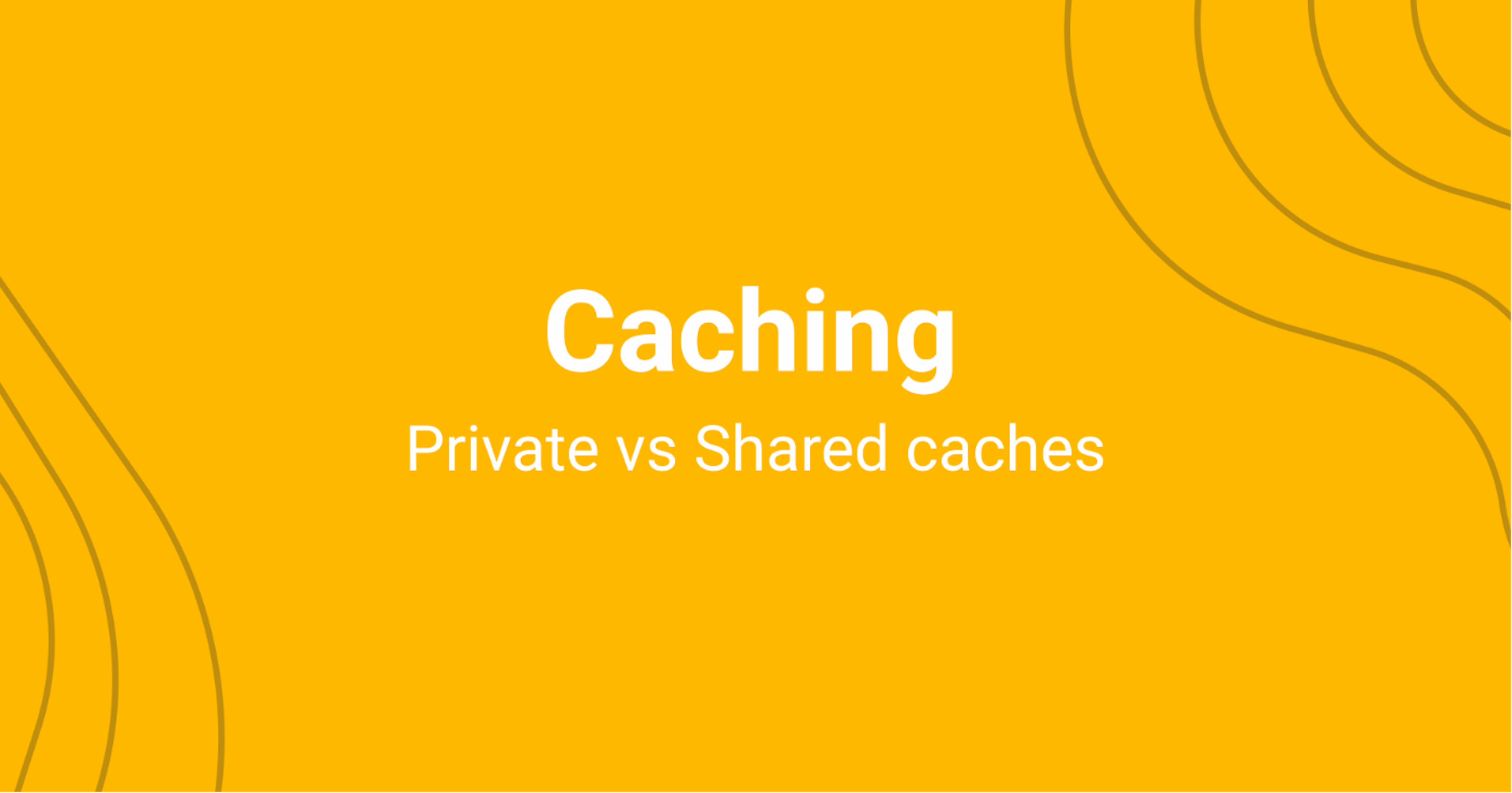 /the-differences-between-shared-and-private-caching feature image