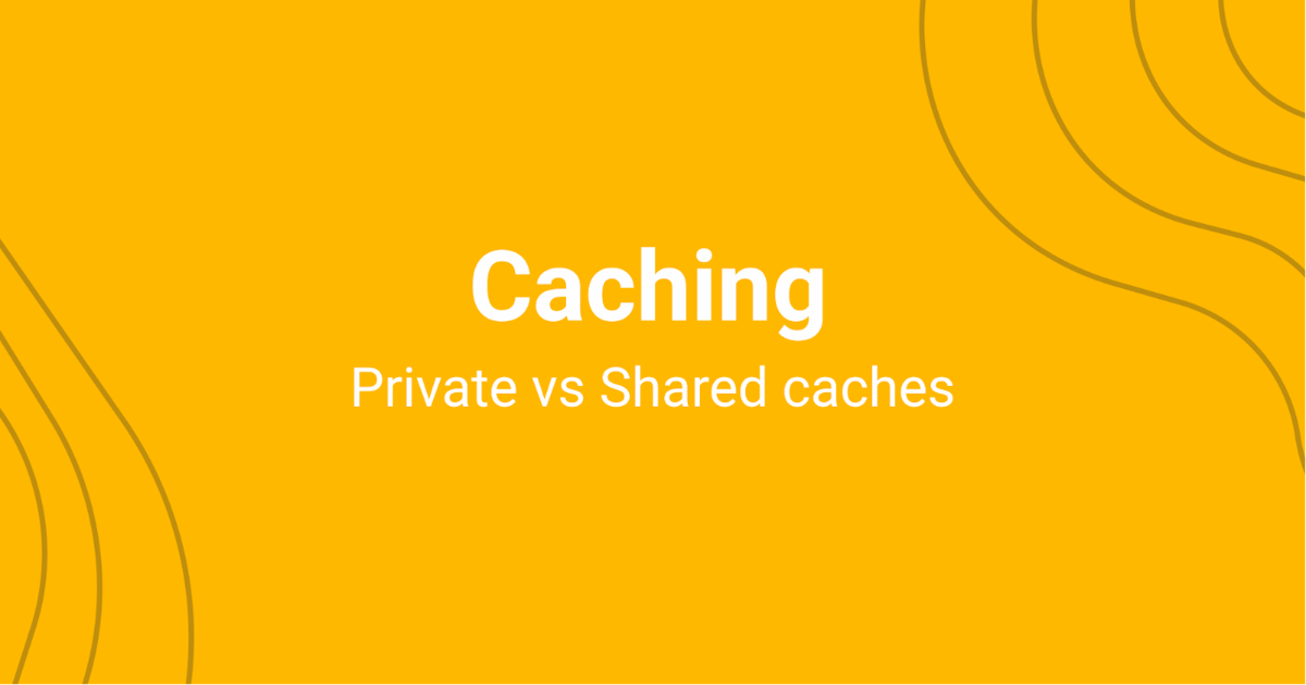 featured image - The Differences between Shared and Private Caching