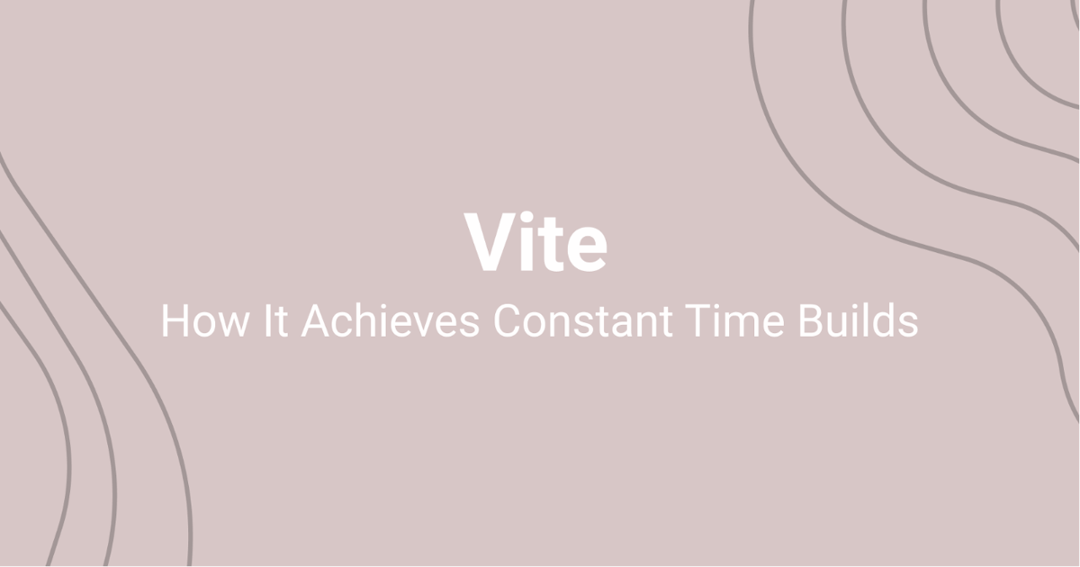 featured image - How Does Vite Achieve Constant Time Builds?