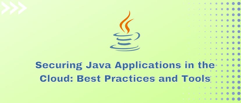 /securing-java-applications-in-the-cloud-best-practices-and-tools feature image