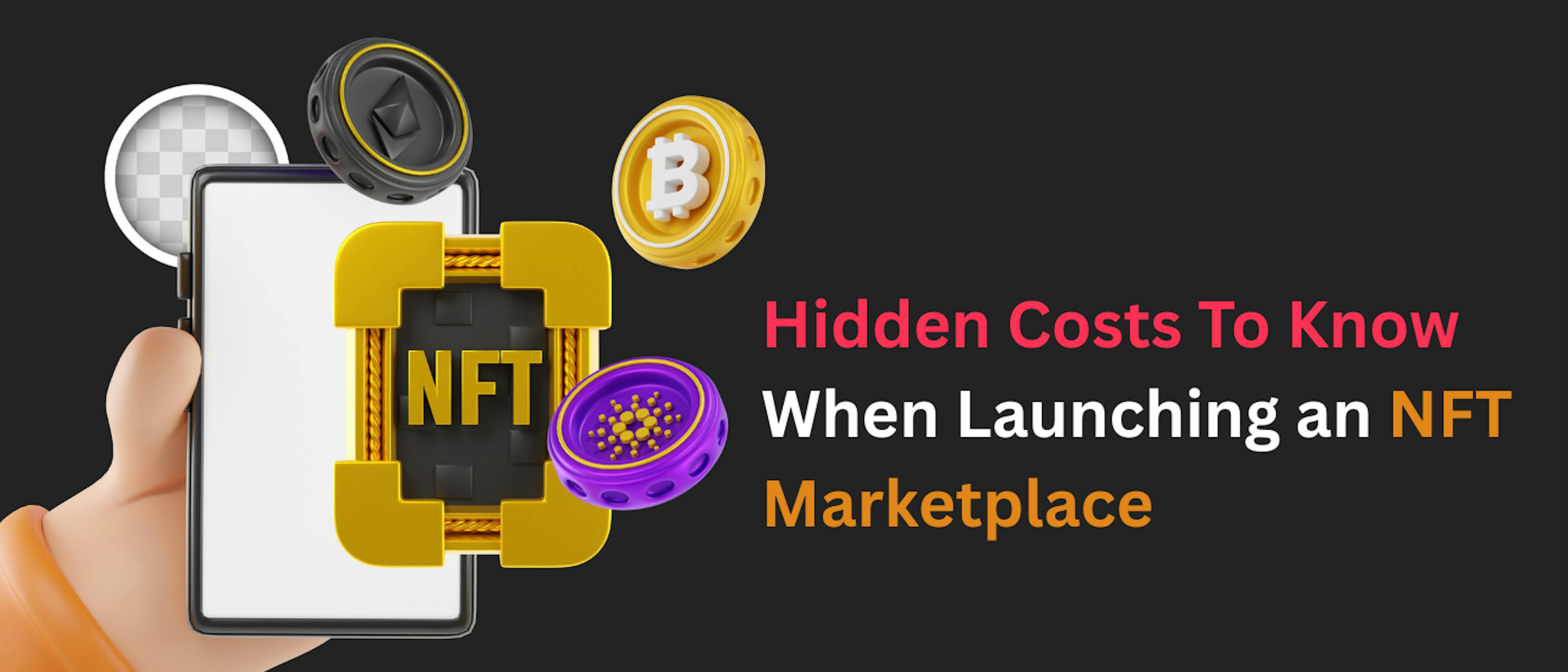 featured image - 5 Hidden Costs Most Founders Overlook When Launching an NFT Marketplace