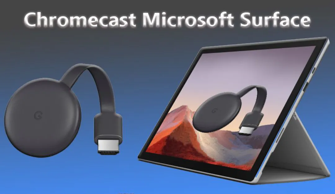 Running Chromecast on Microsoft Surface HackerNoon