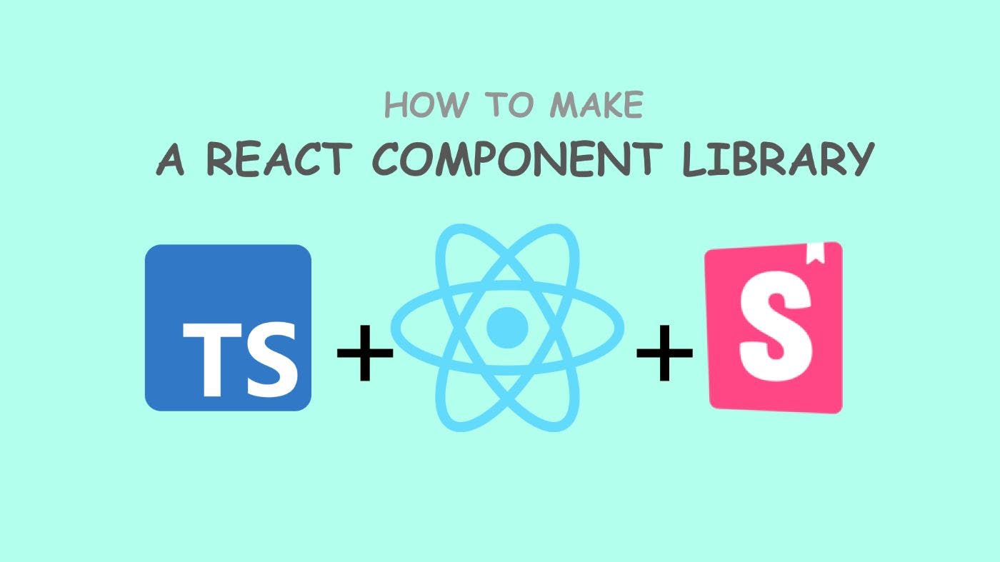 featured image - How to Build a React Component Library From Scratch