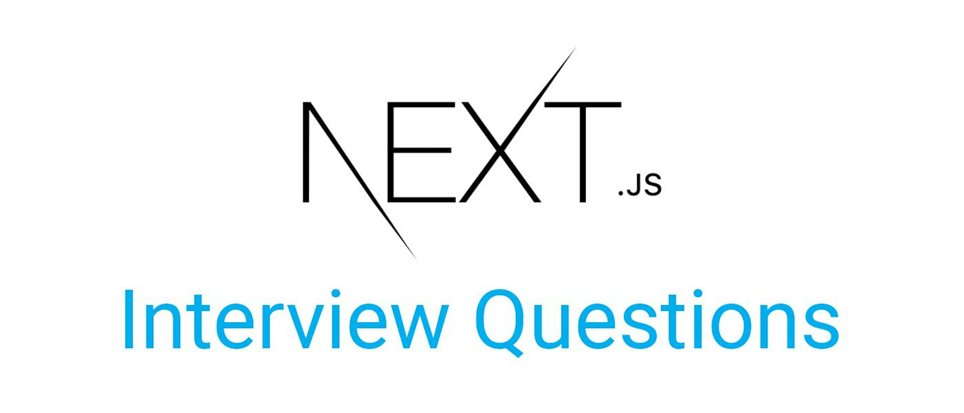 30 Next.js Interview Questions: Get Ready for Your Dream Job