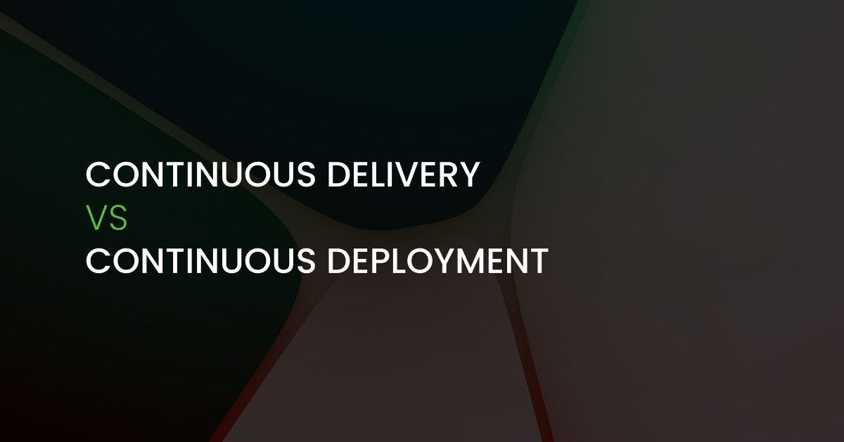 featured image - What Is the Difference Between Continuous Delivery and Continuous Deployment?