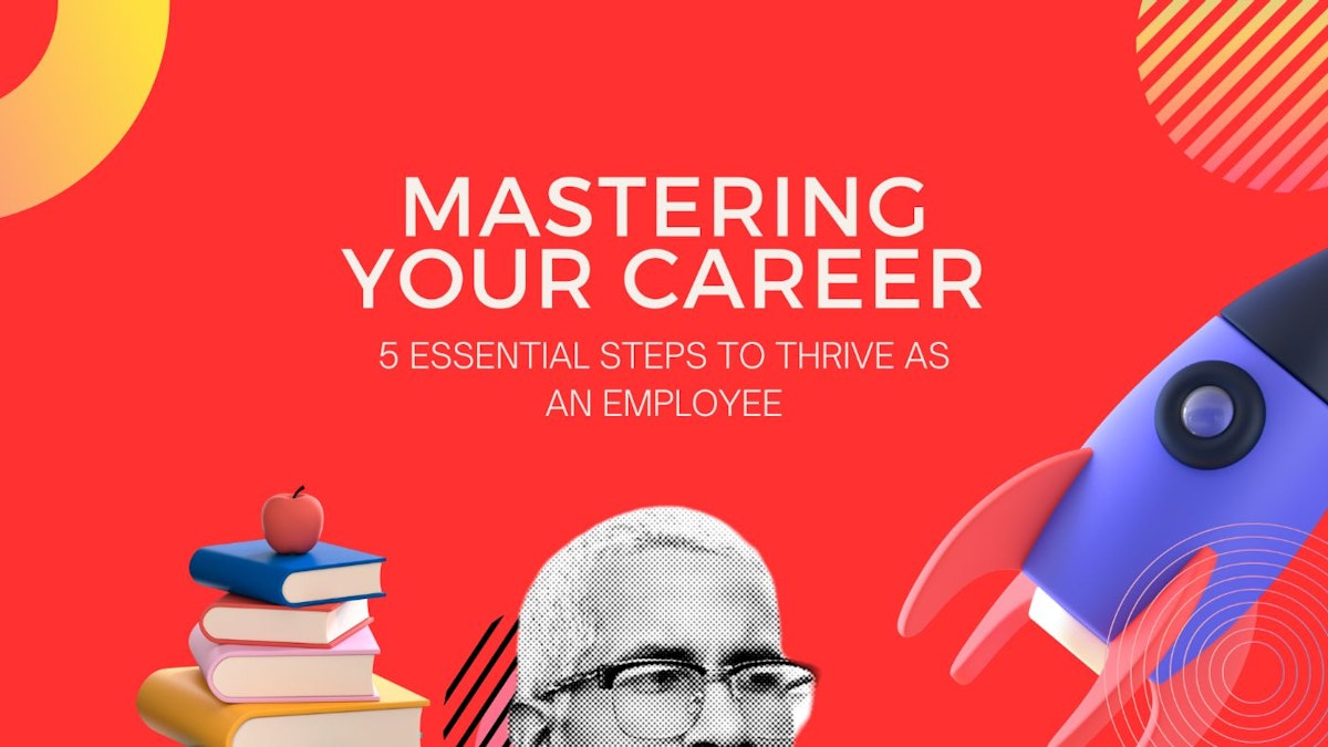 featured image - 5 Essential Steps to Thrive as an Employee and Master Your Career
