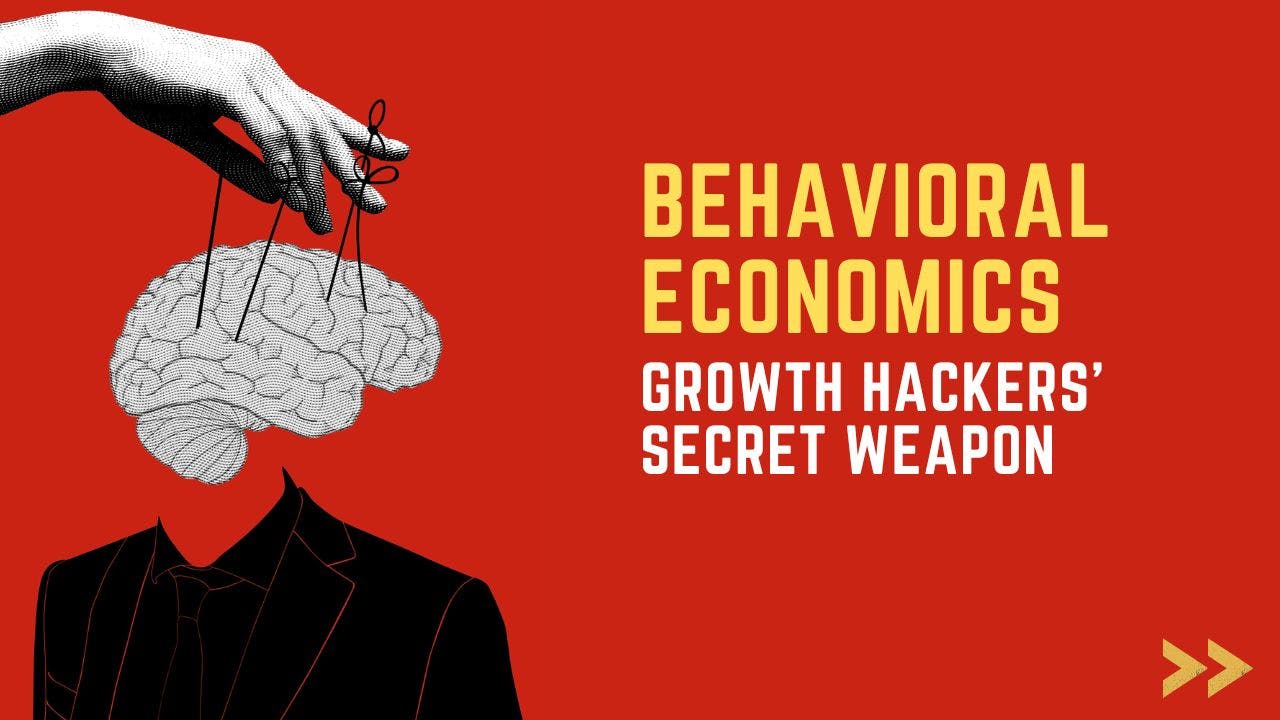 featured image - Behavioral Economics: Growth Hackers' Secret Weapon