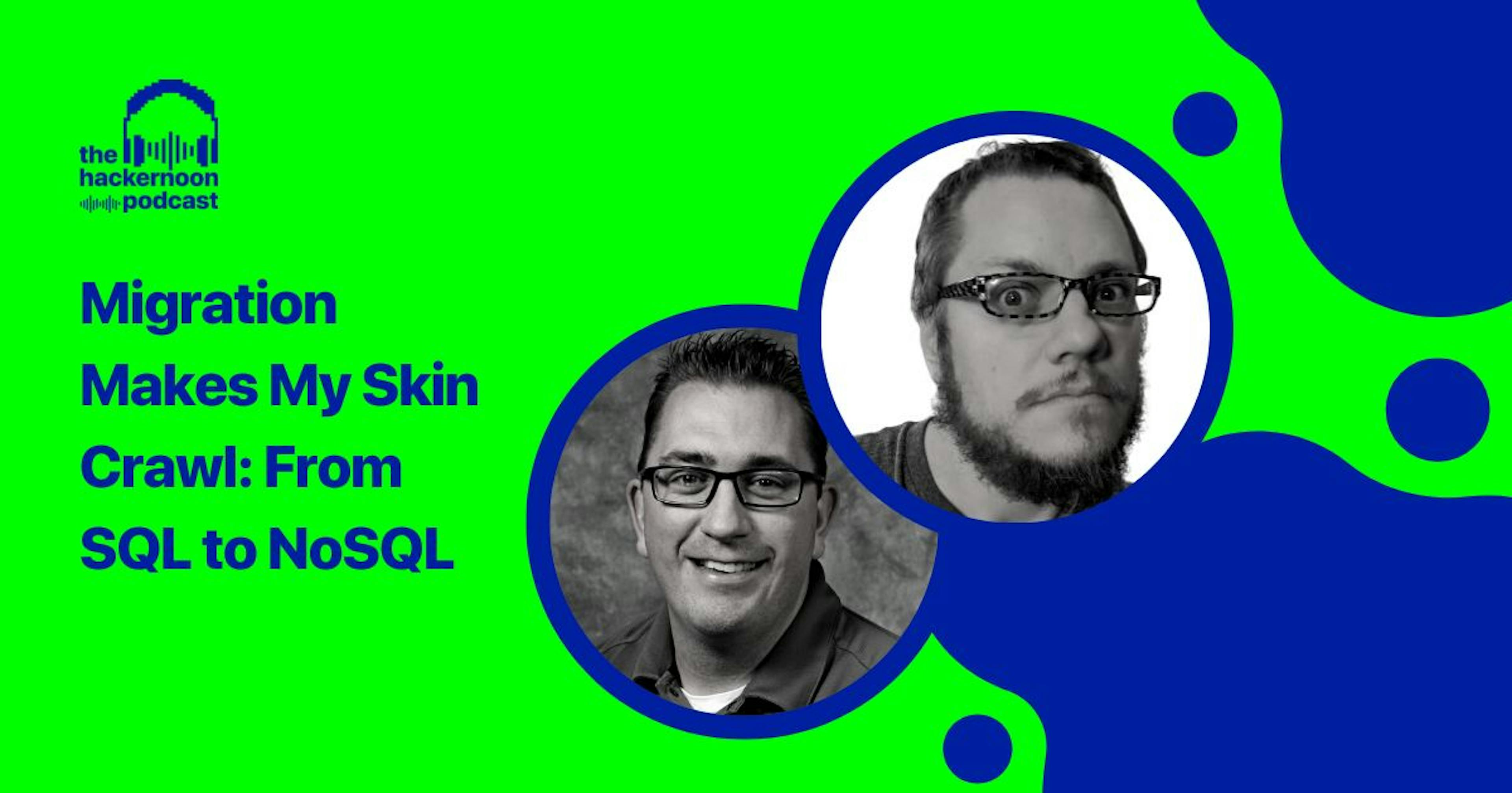 featured image - Migration Makes My Skin Crawl: From SQL to NoSQL