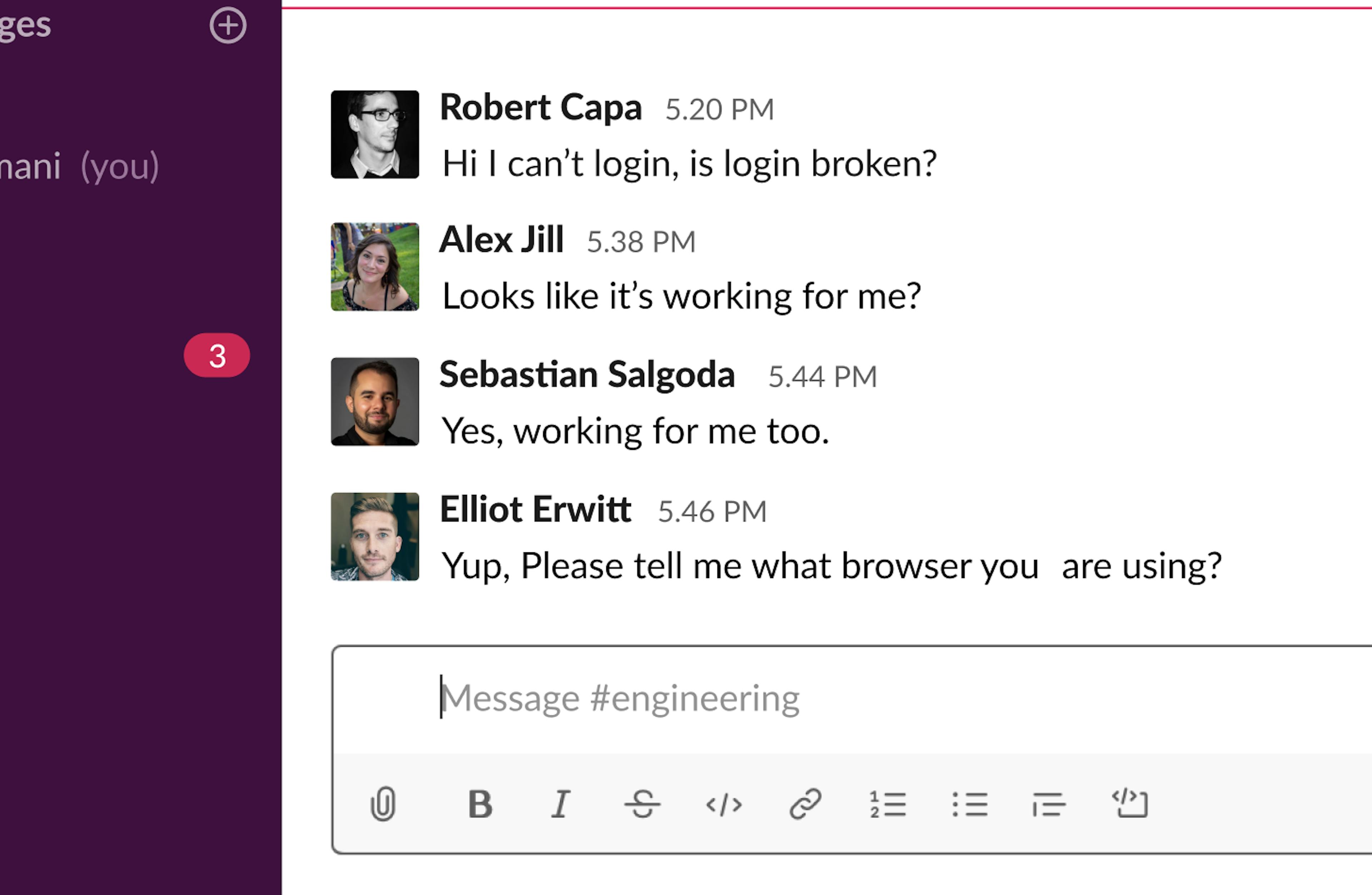 When bug reporting happens in Slack it can be especially inefficient.