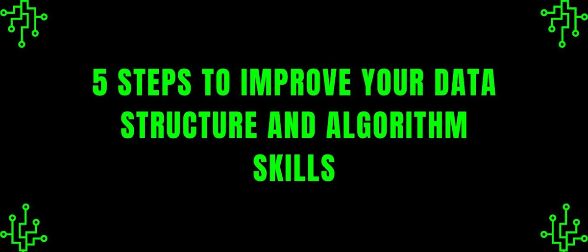 featured image - 5 Steps to Improve Your Data Structure and Algorithm Skills