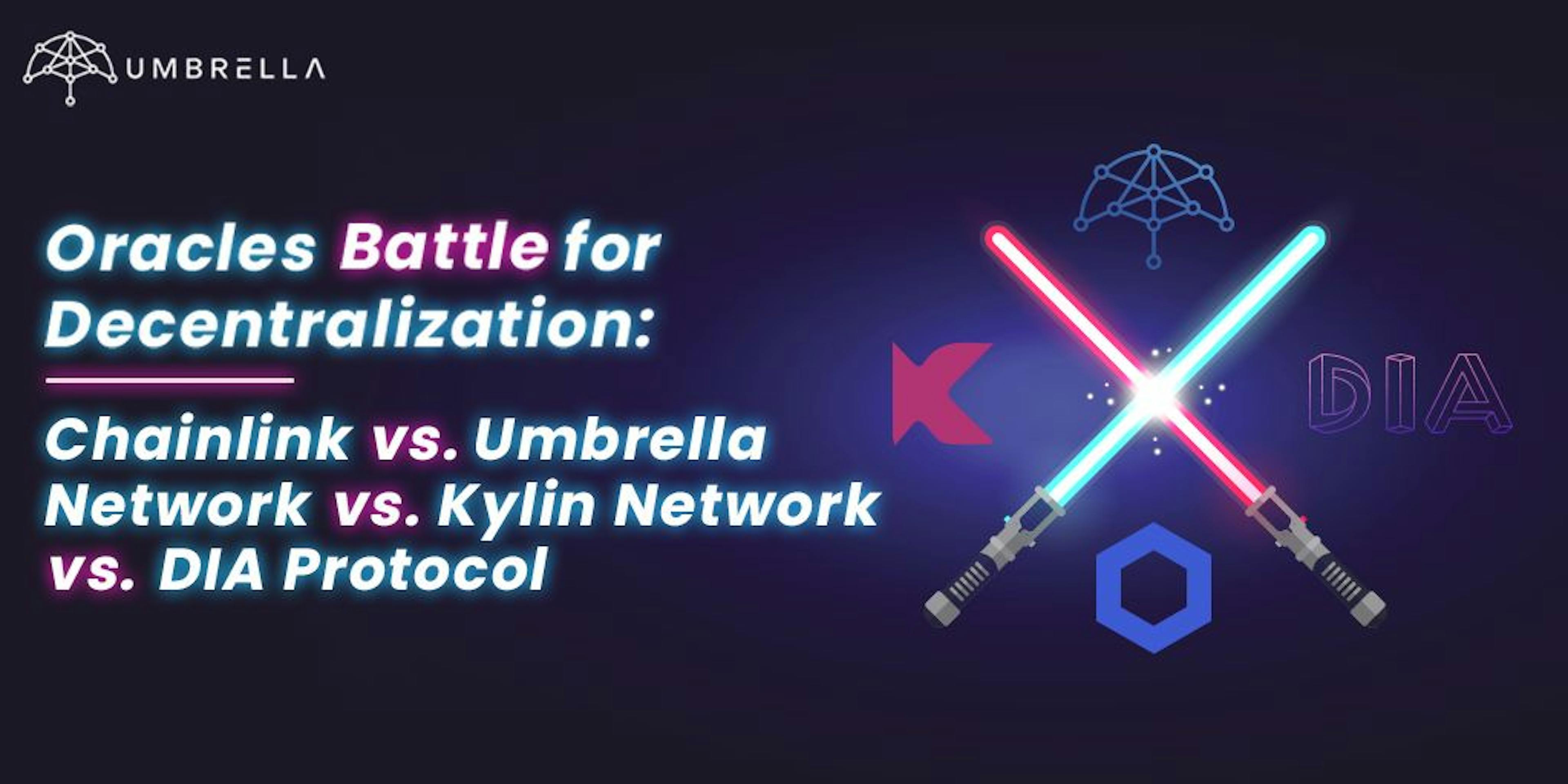 Chainlink Vs. Umbrella Network Vs. Kylin Network Vs. DIA Protocol: A Comparative Analysis