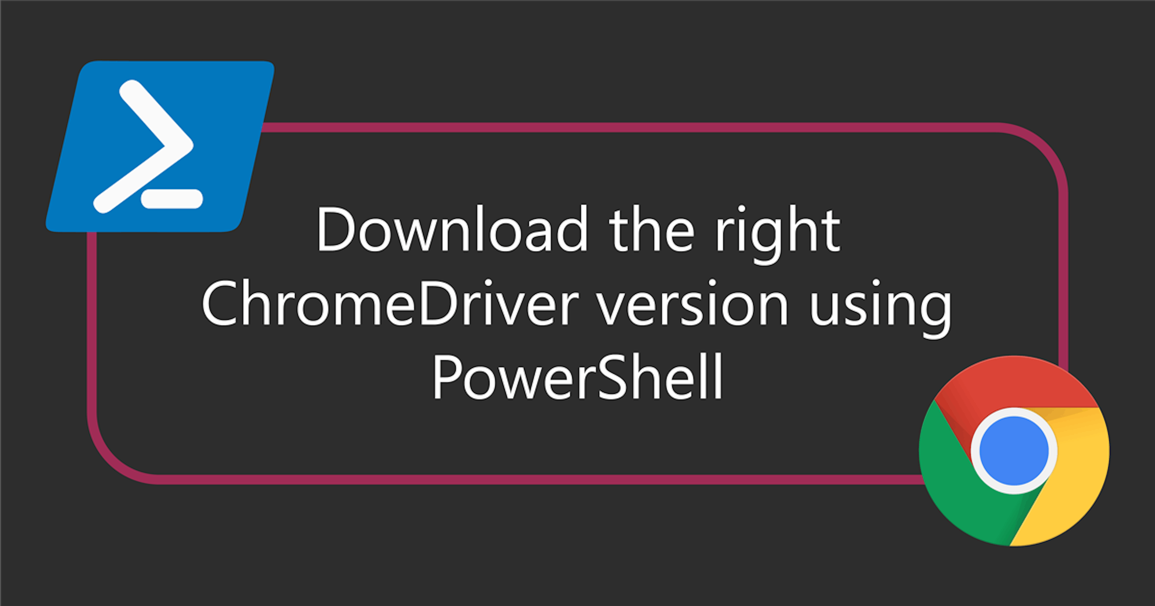featured image - How to Build a PowerShell Script to Keep ChromeDriver Up to Date