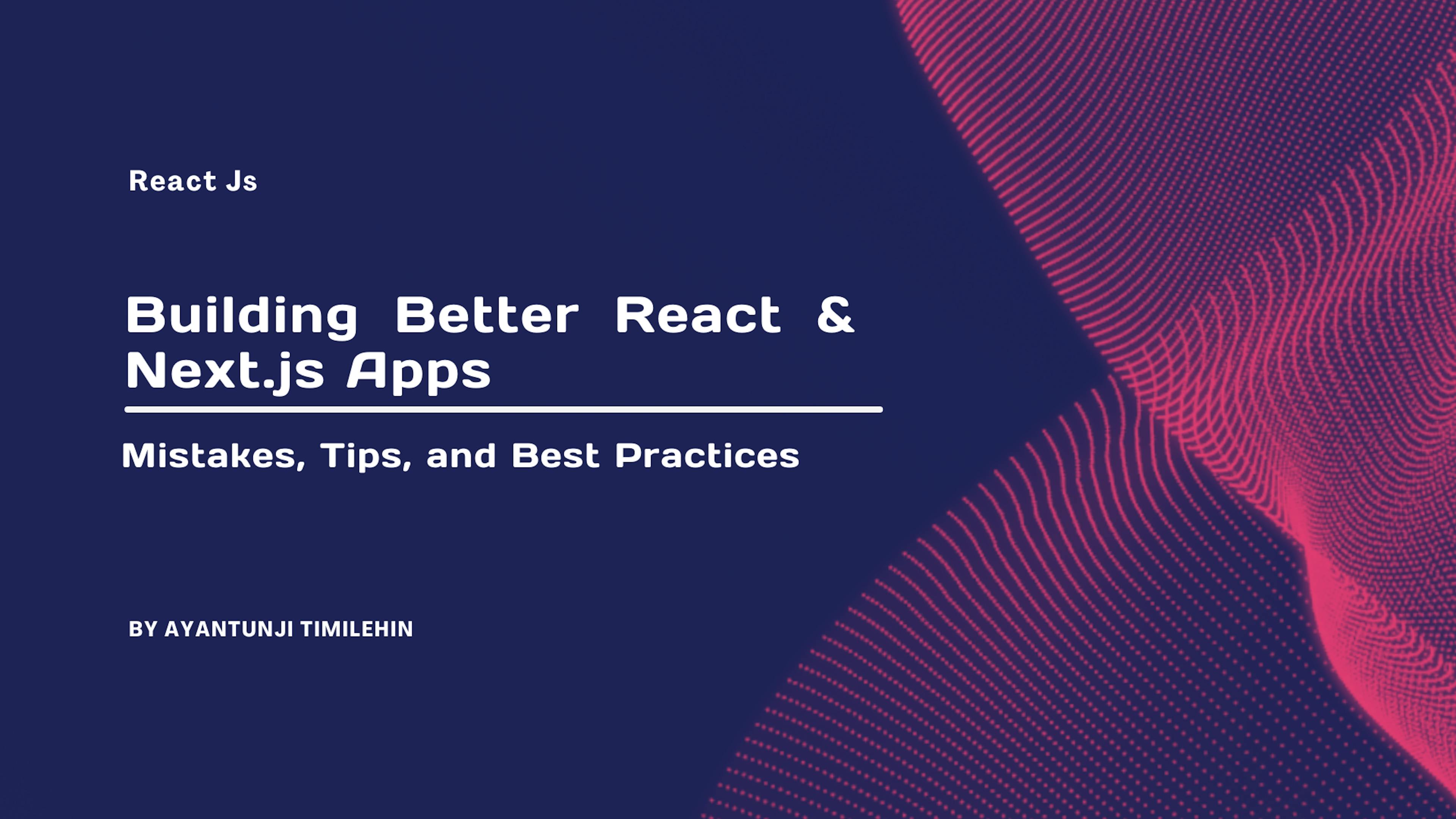 featured image - Building Better React & Next.js Apps: Mistakes, Tips, and Best Practices