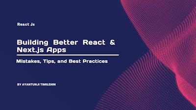 /building-better-react-and-nextjs-apps-mistakes-tips-and-best-practices feature image