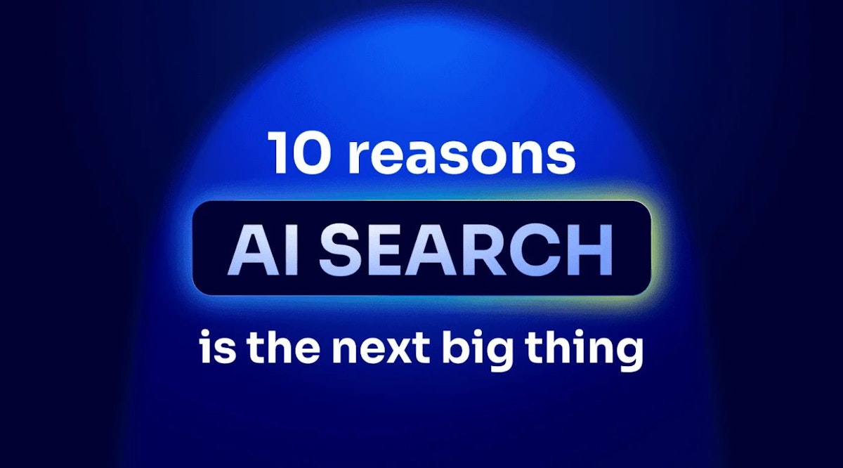 featured image - AI Search Is the Next Big Thing: Here's 10 Reasons Why