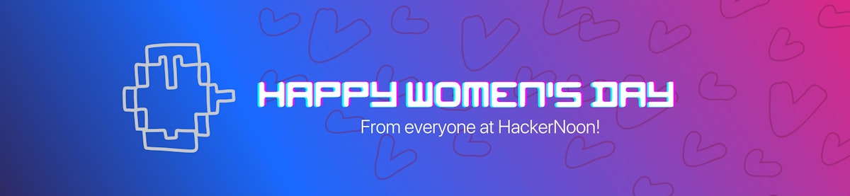 featured image - Happy International Women’s Day From HackerNoon