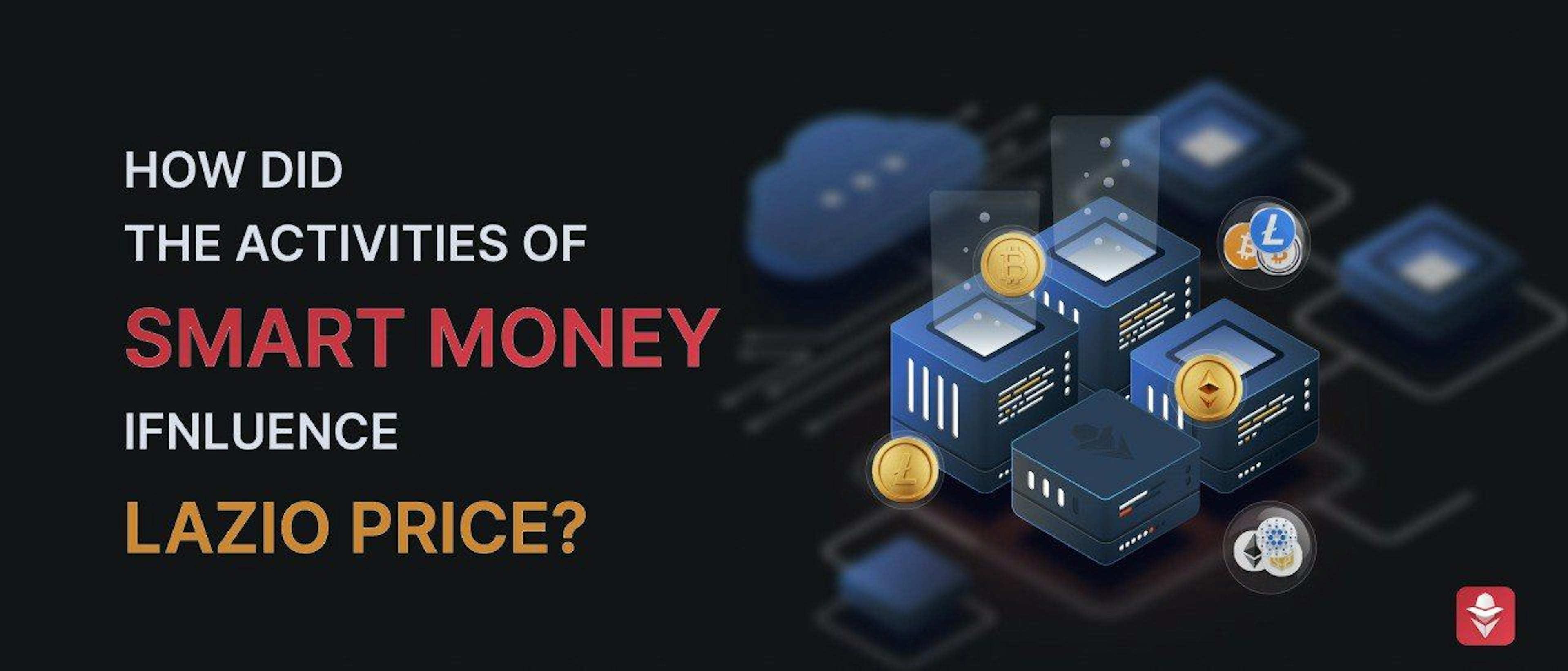 featured image - How Smart Money Influenced LAZIO's Price