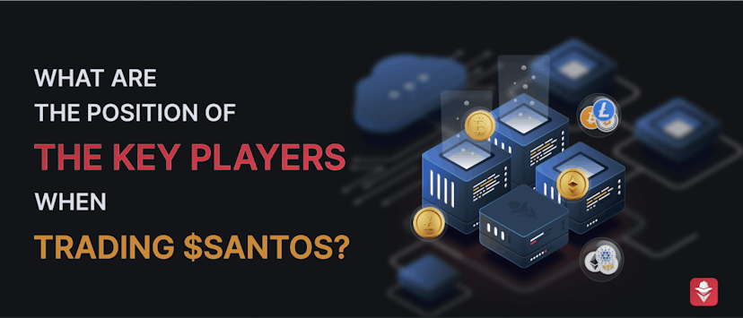 /what-are-the-positions-of-the-key-players-when-trading-$santos feature image