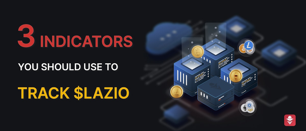 featured image - 3 Indicators You Should Use to Track $LAZIO