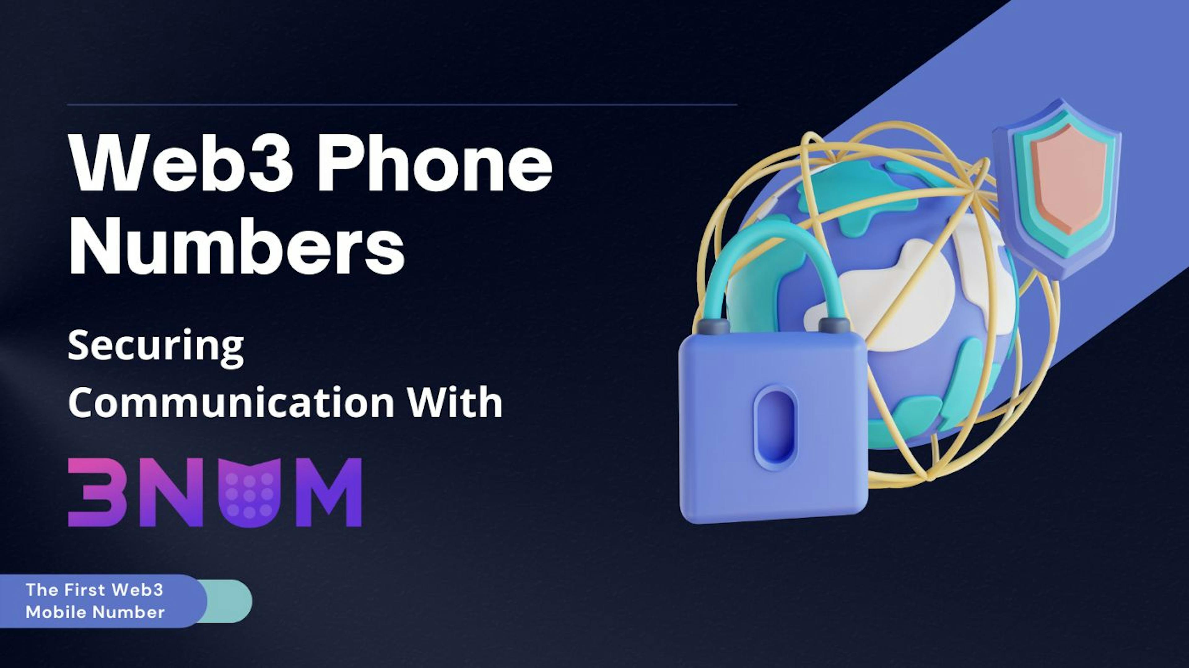 featured image - Web3 Phone Numbers: How 3NUM is Securing Communication