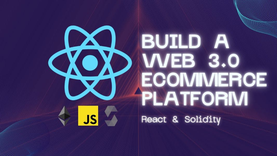 featured image - How To Build A Web3 e-Commerce Platform with React and Solidity: (PART II)