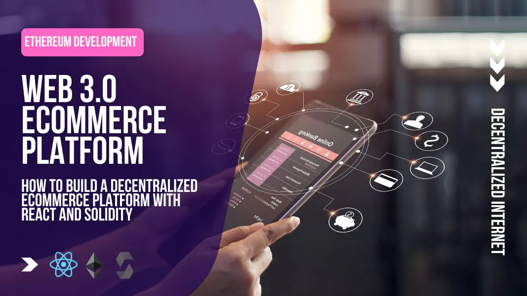 featured image - Essential Guide to Building a Decentralized eCommerce Platform with React and Solidity (Part 1)