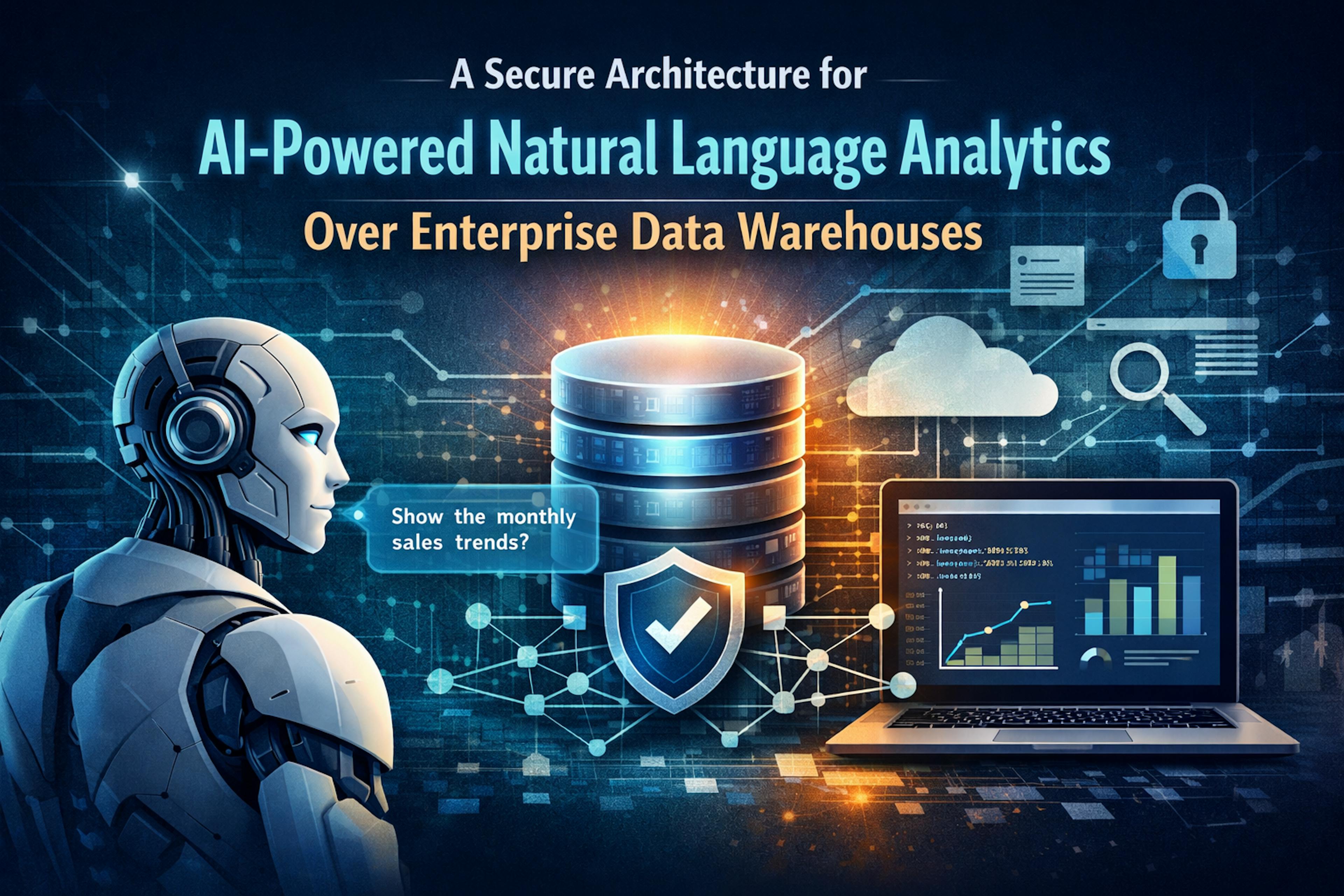 featured image - A Secure Architecture for AI-Powered Natural Language Analytics Over Enterprise Data Warehouses