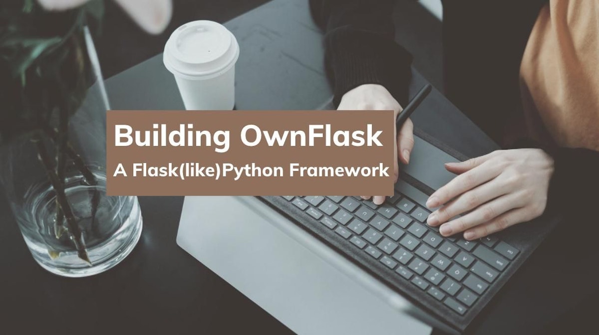 featured image - Writing Your Own Flask(like) Framework