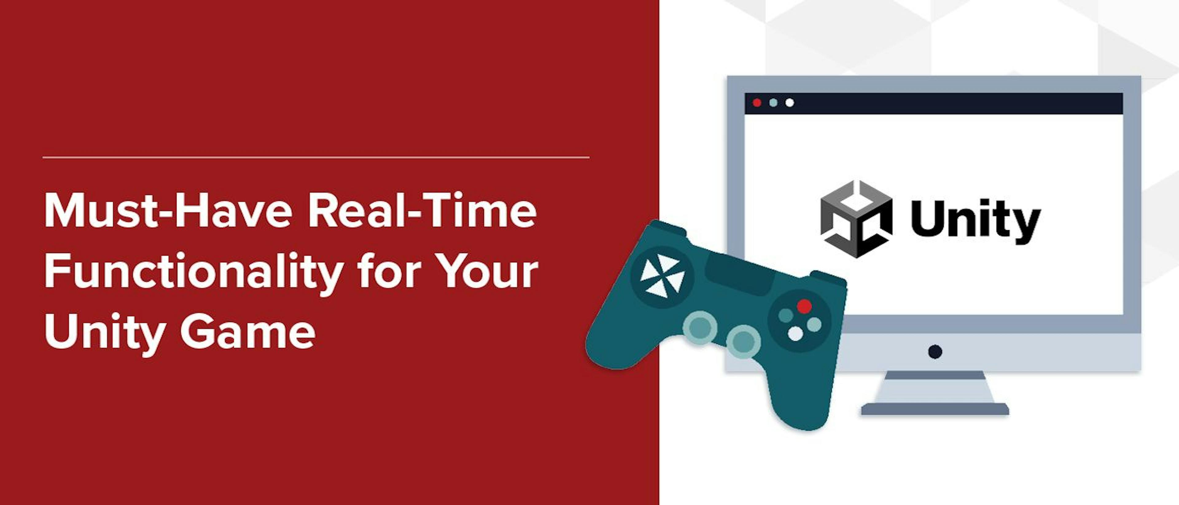 featured image - Must-Have Real-Time Functionality for Your Unity Game