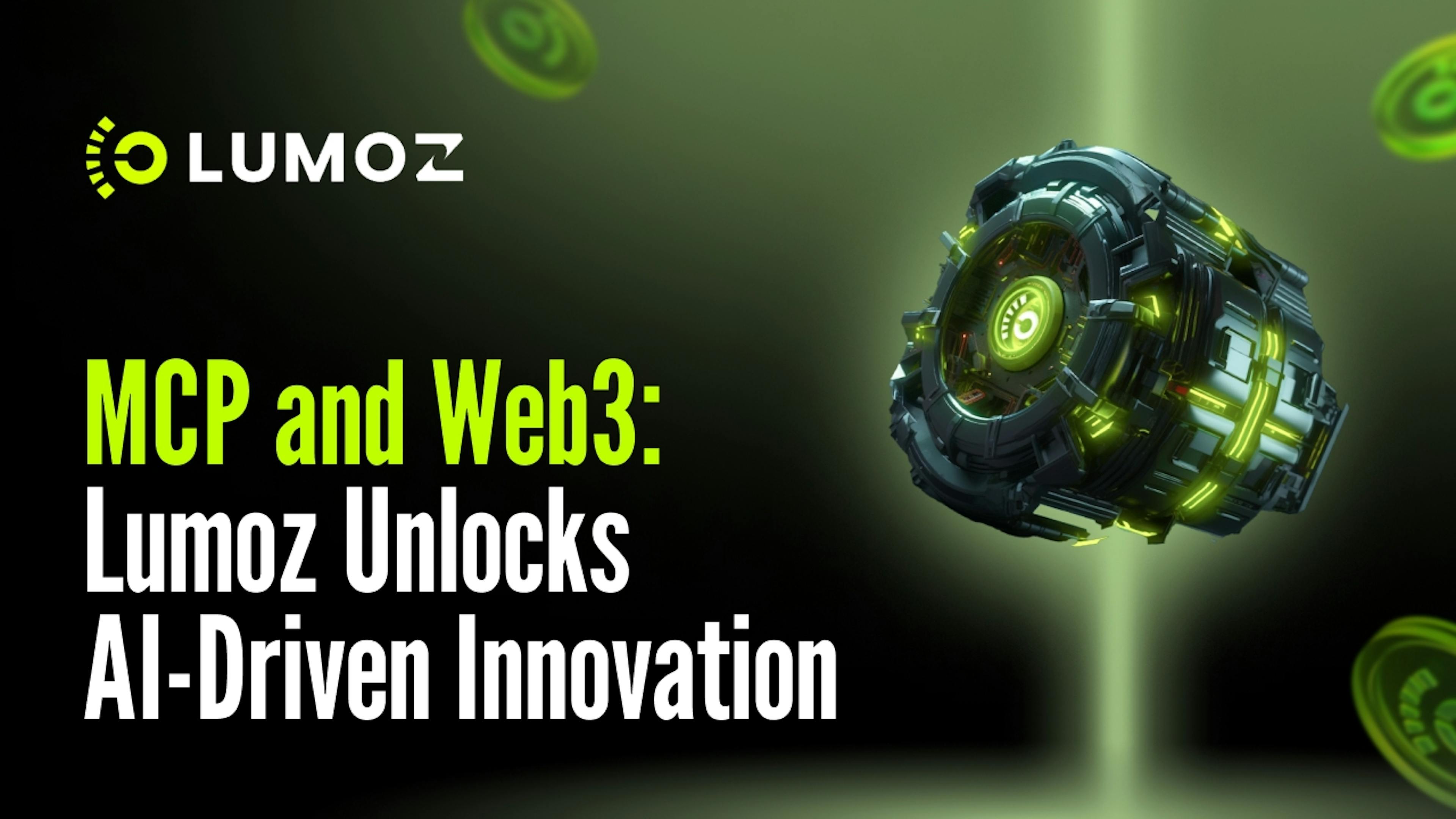 featured image - How Lumoz Is Unlocking AI-Powered Decentralized Apps with MCP and Web3