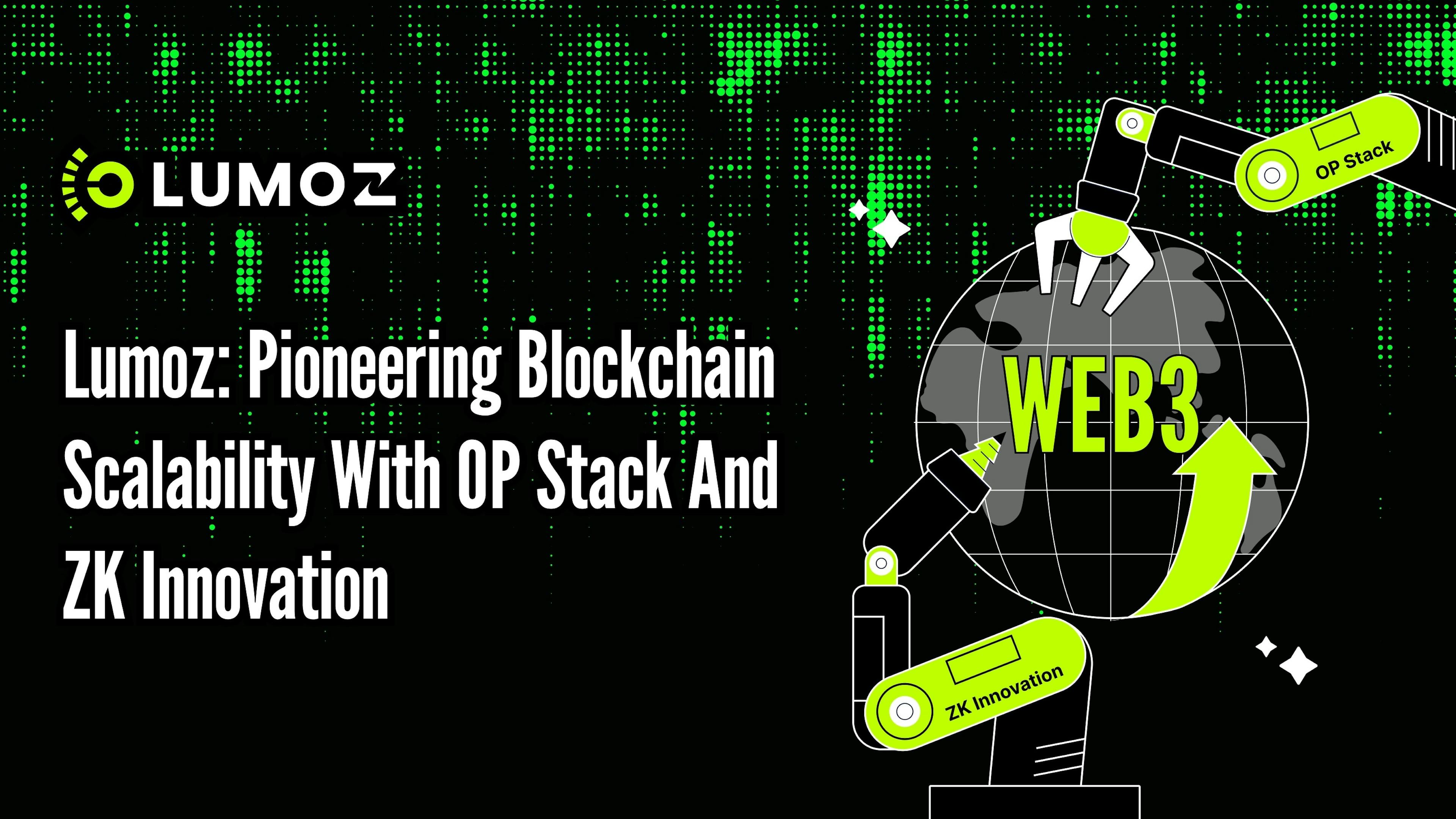 featured image - Lumoz: Pioneering Blockchain Scalability With OP Stack and ZK Innovation