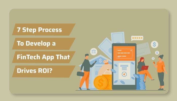 featured image - 7 Step Process To Develop a FinTech App That Drives ROI