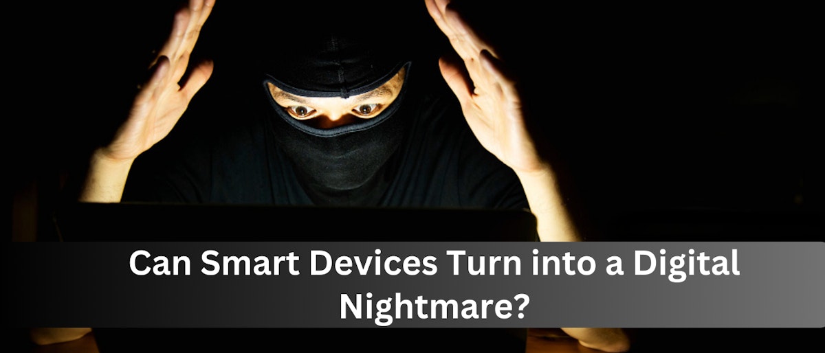 featured image - Ghost in the Machine: Can Smart Devices Turn Into a Digital Nightmare?