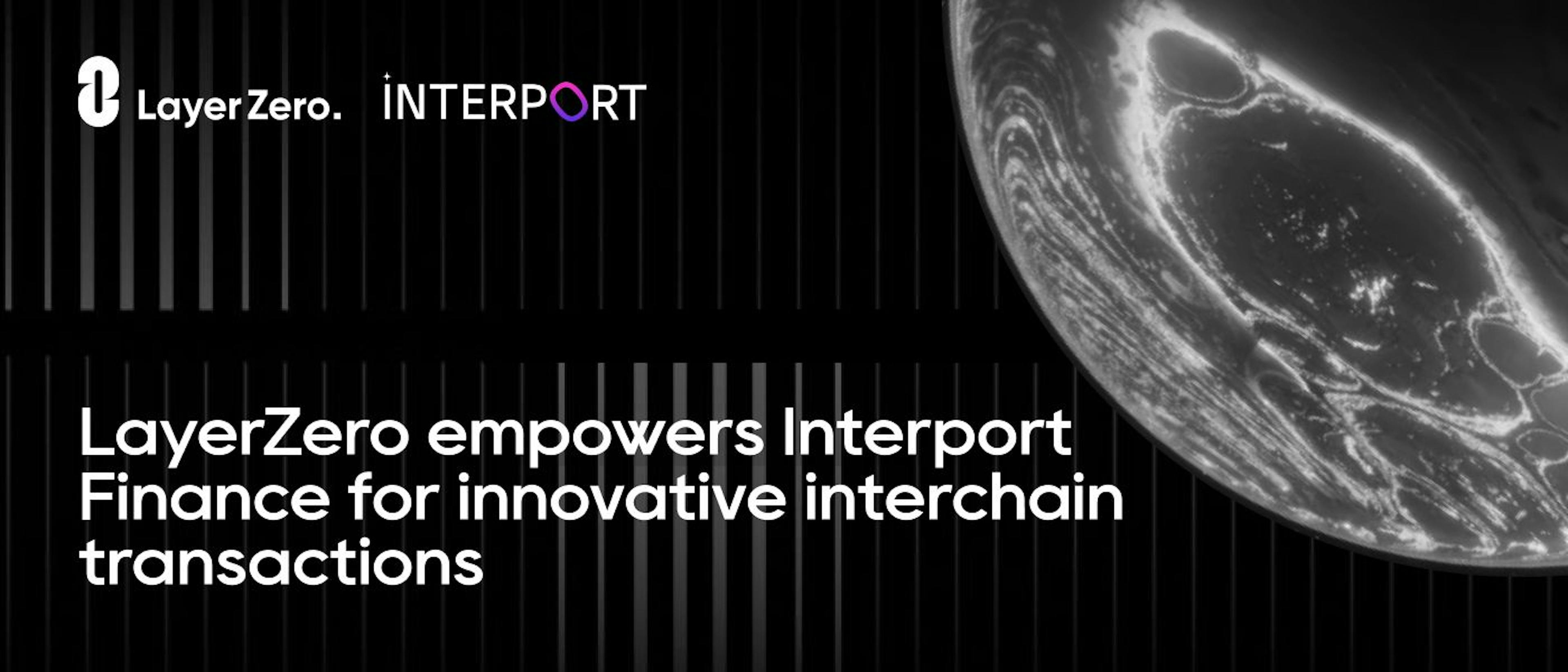 featured image - Interport Finance 使由 LayerZero 提供支持的链间交易成为可能