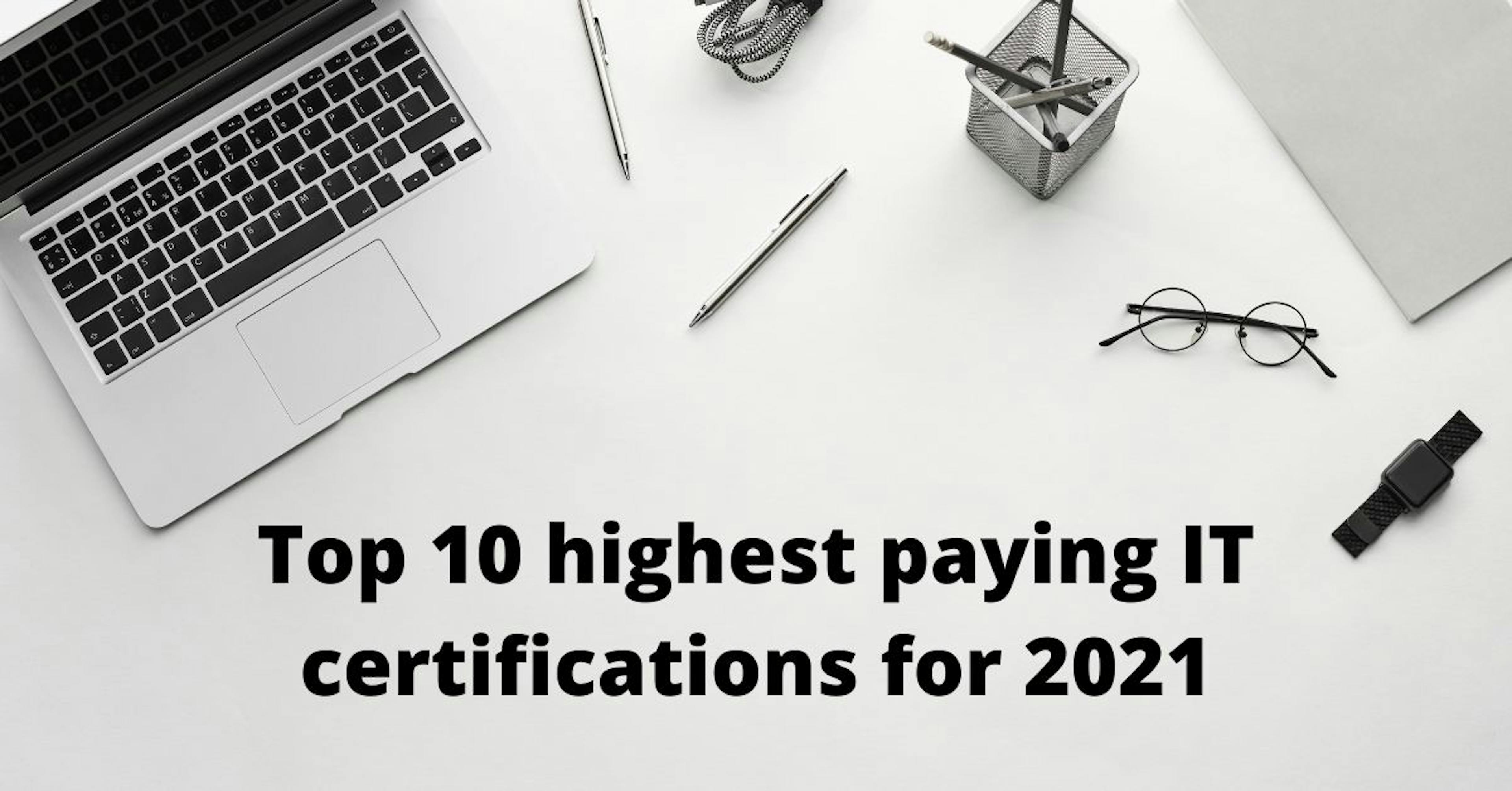 featured image - Top 10 IT Certifications That Get You The Highest-Paying Jobs in 2021