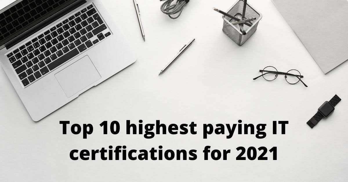 featured image - Top 10 IT Certifications That Get You The Highest-Paying Jobs in 2021