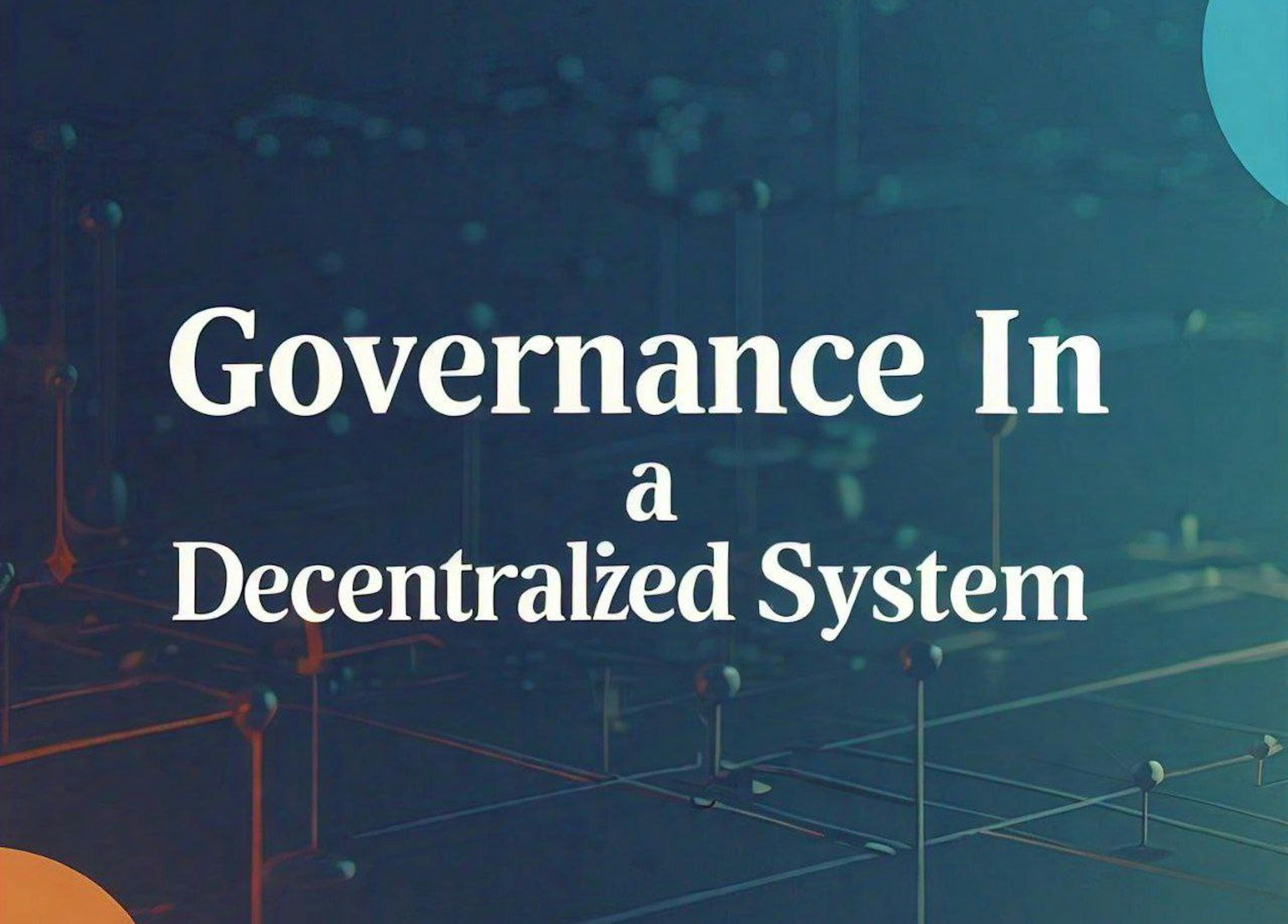 featured image - Governance in Decentralized Systems